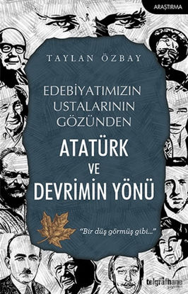 Picture of Edebiyatımızın Ustalarının Gözünden Atatürk ve Devrimin Yönü