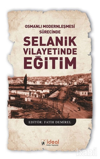 Picture of Osmanlı Modernleşmesi Sürecinde Selanik Vilayetinde Eğitim