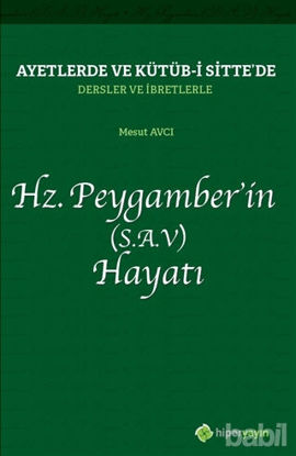 Picture of Ayetlerde ve Kütüb-i Sitte’de Dersler ve İbretlerle Hz. Peygamber’in (S.A.V) Hayatı