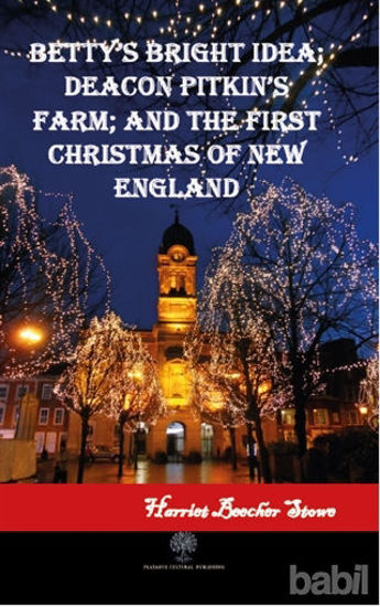 Picture of Betty's Bright Idea; Deacon Pitkin's Farm; and The First Christmas of New England