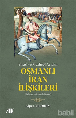 Picture of Siyasi ve Mezhebi Açıdan Osmanlı İran İlişkileri