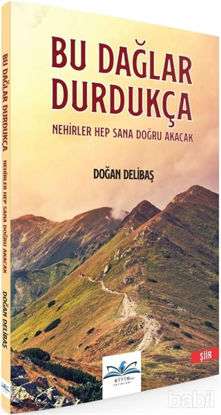 Picture of Bu Dağlar Durdukça Nehirler Hep Sana Doğru Akacak