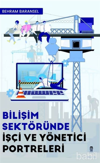 Picture of Bilişim Sektöründe İşçi ve Yönetici Portreleri