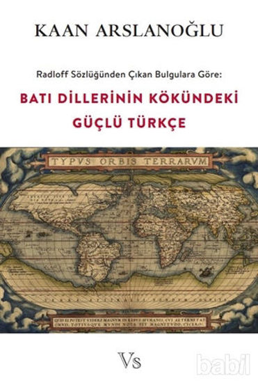 Picture of Radloff Sözlüğünden Çıkan Bulgulara Göre Batı Dillerinin Kökündeki Güçlü Türkçe