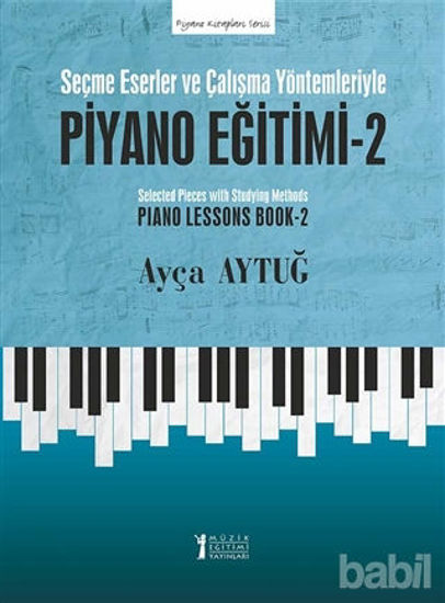 Picture of Seçme Eserler ve Çalışma Yöntemleriyle Piyano Eğitimi - 2