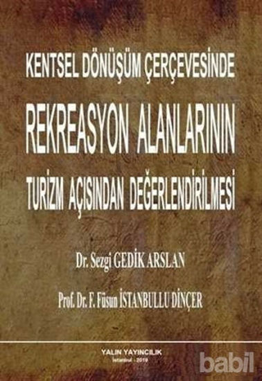 Picture of Kentsel Dönüşüm Çerçevesinde Rekreasyon Alanlarının Turizm Açısından Değerlendirilmesi