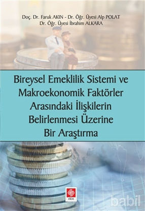 Picture of Bireysel Emeklilik Sistemi ve Makroekonomik Faktörler Arasındaki İlişkilerin Belirlenmesi Üzerine Bir Araştırma