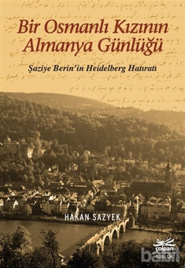 Picture of Bir Osmanlı Kızının Almanya Günlüğü - Şaziye Berin’in Heidelberg Hatıratı