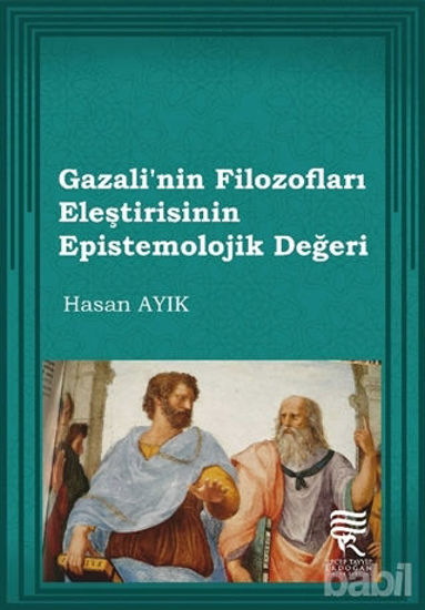 Picture of Gazali’nin Filozofları Eleştirisinin Epistemolojik Değeri