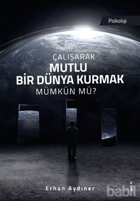 Picture of Çalışarak Mutlu Bir Dünya Kurmak Mümkün mü?