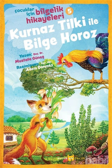 Picture of Kurnaz Tilki ile Bilge Horoz - Çocuklar İçin Bilgelik Hikayeleri 5