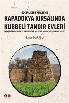 Picture of Göçerlikten Yerleşiğe Kapadokya Kırsalında Kubbeli Tandır Evleri