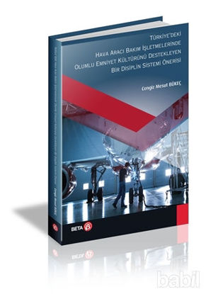 Picture of Türkiyedeki Hava Aracı Bakım İşletmelerinde Olumlu Emniyet Kültürünü Destekleyen Bir Disiplin Sistemi Önerisi