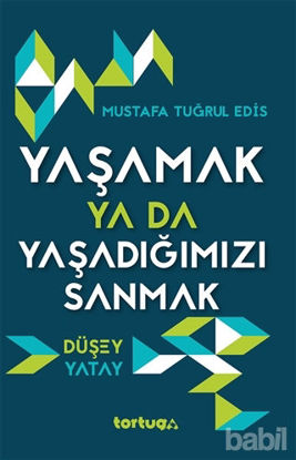 Picture of Yaşamak Ya Da Yaşadığımızı Sanmak