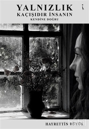 Picture of Yalnızlık Kaçışıdır İnsanın Kendine Doğru