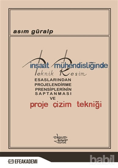 Picture of İnşaat Mühendisliğinde Teknik Resim Esaslarından Projelendirme Prensiplerinin Saptanması ve Proje Çizim Tekniği