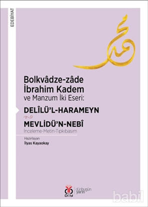 Picture of Bolkvadze-zade İbrahim Kadem ve Manzum İki Eseri: Delilü’l-Harameyn - Mevlidü’n-Nebi