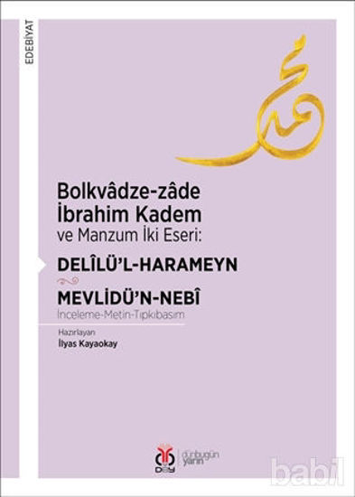 Picture of Bolkvadze-zade İbrahim Kadem ve Manzum İki Eseri: Delilü’l-Harameyn - Mevlidü’n-Nebi