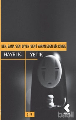 Picture of Ben, Bana 'Sen' Diyen 'Ben'i Yapan Eden Bir Kimse