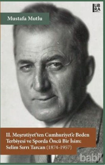 Picture of 2. Meşrutiyet’ten Cumhuriyet’e Beden Terbiyesi ve Sporda Öncü Bir İsim: Selim Sırrı Tarcan (1874-1957)