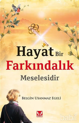 Picture of Hayat Bir Farkındalık Meselesidir