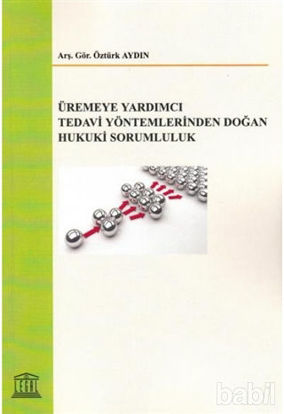 Picture of Üremeye Yardımcı Tedavi Yöntemlerinden Doğan Hukuki Sorumluluk