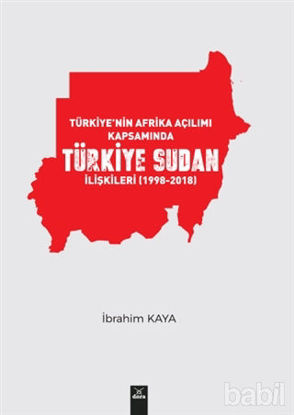 Picture of Türkiye’nin Afrika Açılımı Kapsamında Türkiye Sudan İlişkileri (1998-2018)