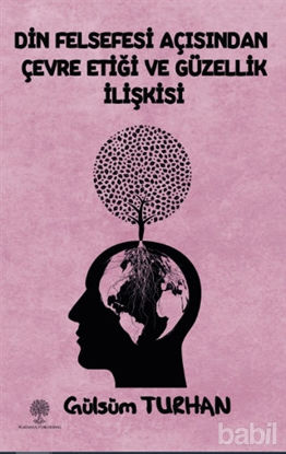 Picture of Din Felsefesi Açısından Çevre Etiği Ve Güzellik İlişkisi