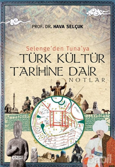 Picture of Selenge'den Tuna'ya Türk Kültür Tarihine Dair Notlar