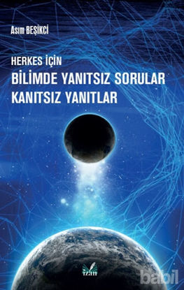 Picture of Herkes İçin Bilimde Yanıtsız Sorular Kanıtsız Yanıtlar