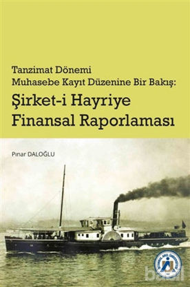 Picture of Tanzimat Dönemi Muhasebe Kayıt Düzenine Bir Bakış: Şirket-i Hayriye Finansal Raporlaması