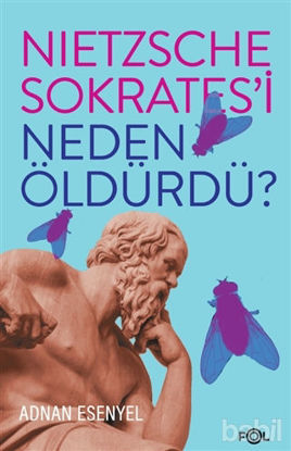 Picture of Nietzsche Sokrates’i Neden Öldürdü?