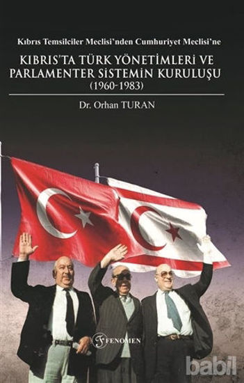 Picture of Kıbrıs Temsilciler Meclisi’nden Cumhuriyet Meclisi’ne Kıbrıs’ta Türk Yönetimleri ve Parlamenter Sistemin Kuruluşu (1960-1983)