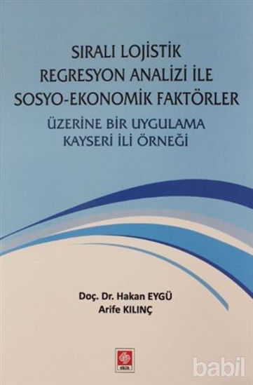 Picture of Sıralı Lojistik Regresyon Analizi İle Sosyo-Ekonomik Faktörler Üzerine Bir Uygulama Kayseri İli Örneği