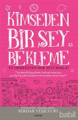 Picture of Kimseden Bir Şey Bekleme ve Herkesten Her Şeyi Bekle!