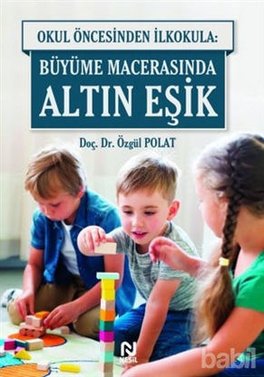 Picture of Okul Öncesinde İlkokula: Büyüme Macerasında Altın Eşik