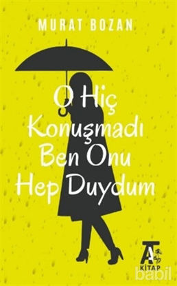 Picture of O Hiç Konuşmadı Ben Onu Hep Duydum