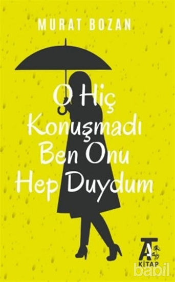 Picture of O Hiç Konuşmadı Ben Onu Hep Duydum