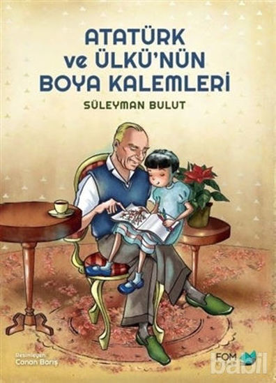 Picture of Atatürk ve Ülkü’nün Boya Kalemleri