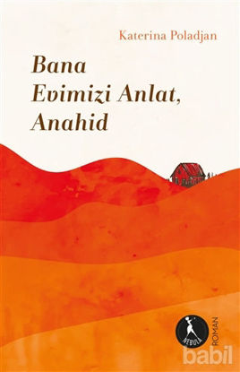 Picture of Bana Evimizi Anlat, Anahid