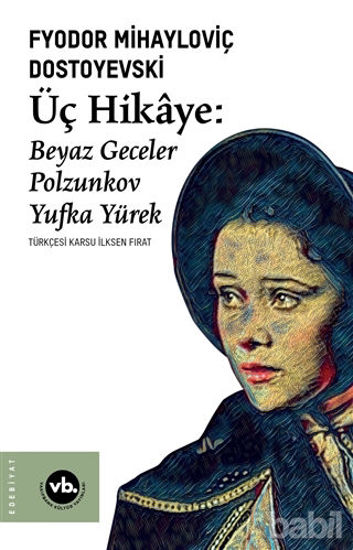 Picture of Üç Hikaye: Beyaz Geceler - Polzunkov - Yufka Yürek
