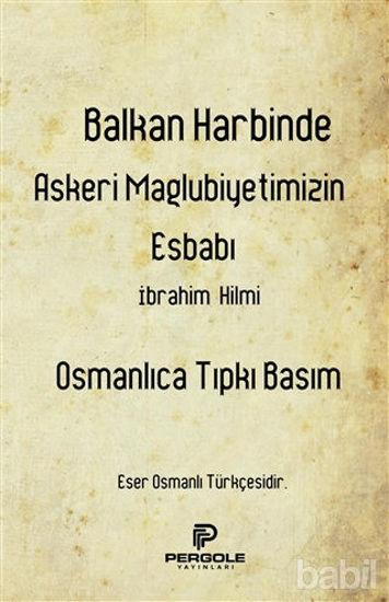 Picture of Balkan Harbinde Askeri Mağlubiyetimizin Esbabı