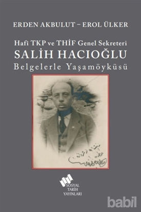 Picture of Hafi TKP ve THİF Genel Sekreteri Salih Hacıoğlu Belgelerle Yaşamöyküsü