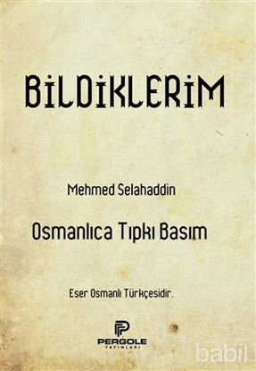 Picture of Bildiklerim (Osmanlıca Tıpkı Basım)