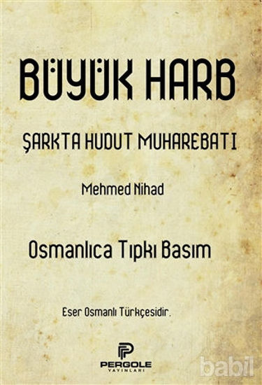Picture of Büyük Harb Şarkta Hudut Muharebatı (Osmanlıca Tıpkı Basım)