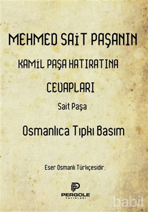 Picture of Mehmed Sait Paşanın Kamil Paşa Hatıratına Cevapları (Osmanlıca Tıpkı Basım)